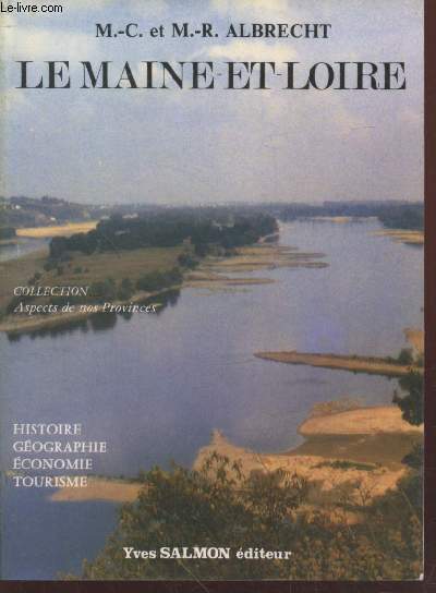 Le Maine-et-Loire : Histoire, géographie, économie, tourisme (Collection : "Aspects …