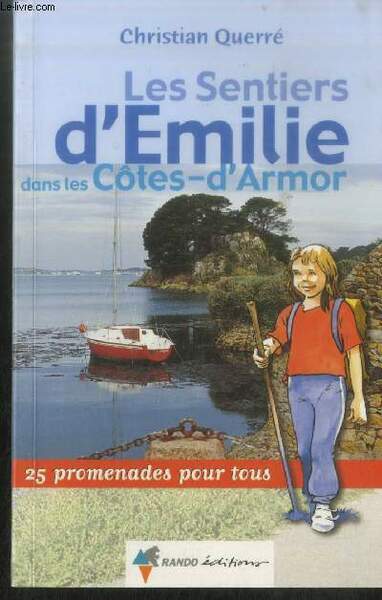 Les Sentiers d'Emilie dans les Côtes-d'Armor : 25 promenades pour …