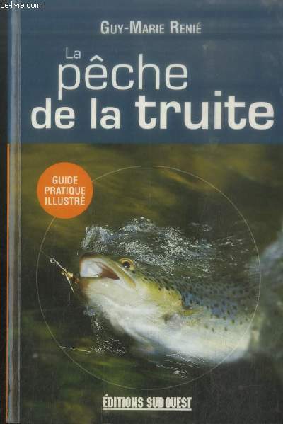 La pêche à la truite - Guide pratique illustré (Collection …
