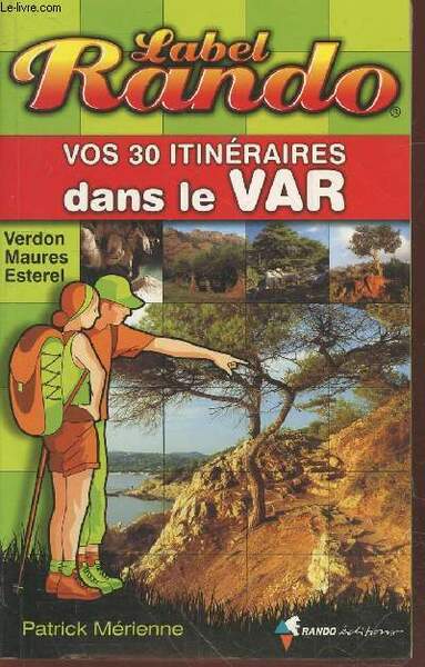 Vos 30 itinéraires dans le Var : Verson, Maures, Esterel