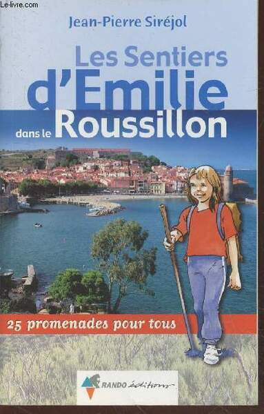 Les Sentiers d'Emilie dans le Roussillon : 25 promenades pour …