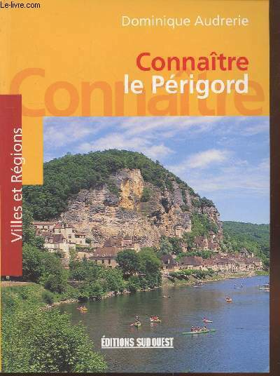 Connaître le Périgord (Collection : "Villes et Régions")