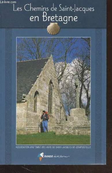 Les Chemins de Saint-Jacques en Bretagne : Guide pratique du …