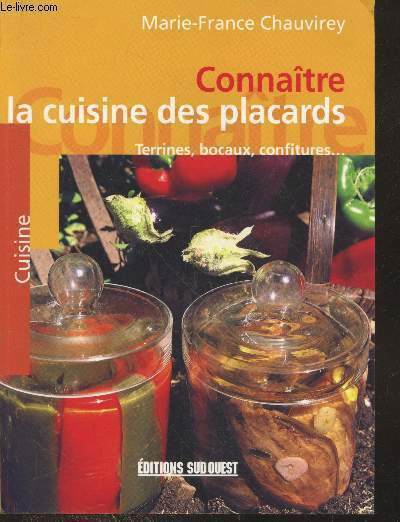 Connaître la cuisine des placards : Terrines, bocaux, confitures. (Collection …