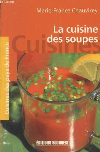 La cuisine des soupes (Collection "Cuisine des pays de France")