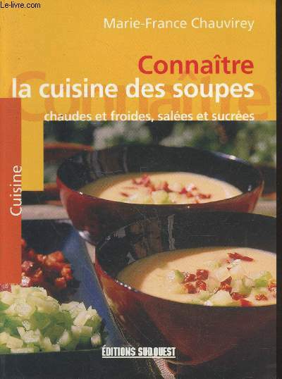 Connaître la cuisine des soupes : chaudes et froides, salées …