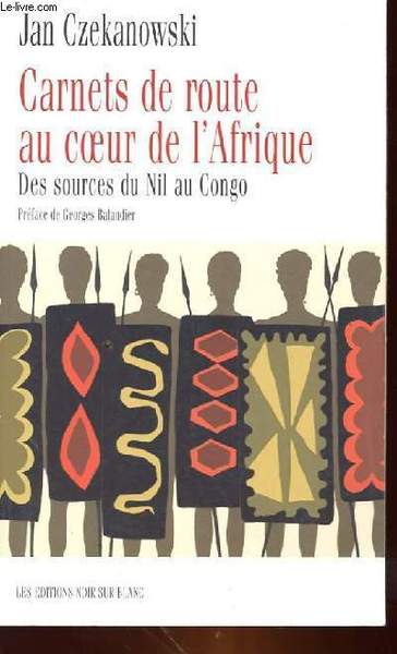 CARNETS DE ROUTE AU COEUR DE L'AFRIQUE, DES SOURCES DU …