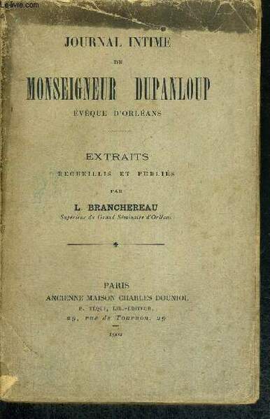 JOURNAL INTIME DE MONSEIGNEUR DUPANLOUP - EVEQUE D'ORLEANS