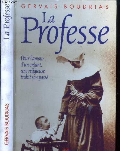 La professe. Pour l'amour d'un enfant, une religieuse trahit son …