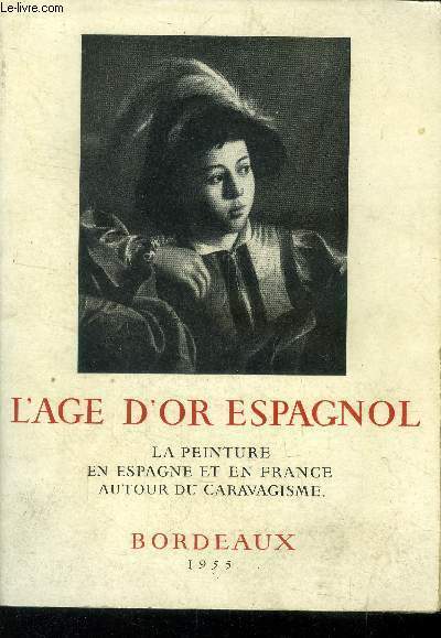 L'�ge d'or espagnol .La peinture en Espagne et en France …