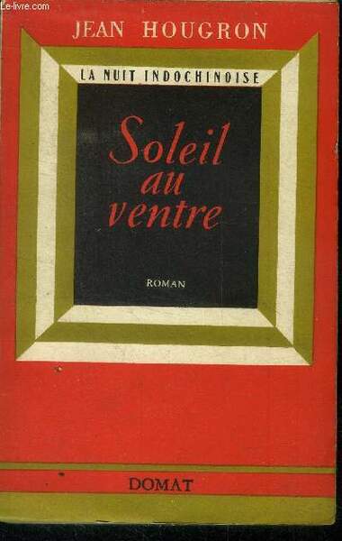 La nuit indochinoise : Soleil au ventre