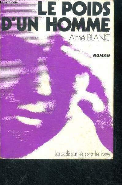 Le Poids d'un homme, precede d'une courte nouvelle - roman