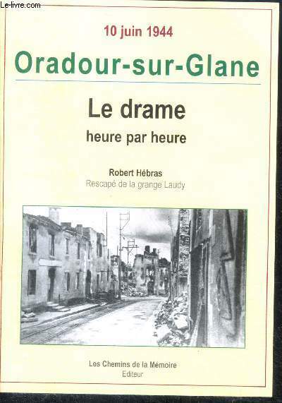 10 juin 1944 oradour-sur-glane le drame heure par heure