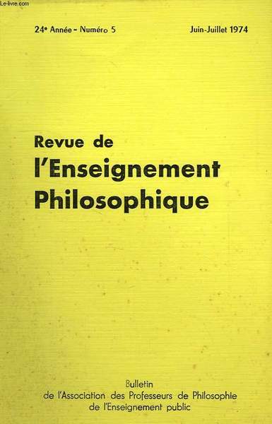 REVUE DE L'ENSEIGNEMENT PHILOSOPHIQUE, 24e ANNEE, N° 5, JUIN-JUILLET 1974