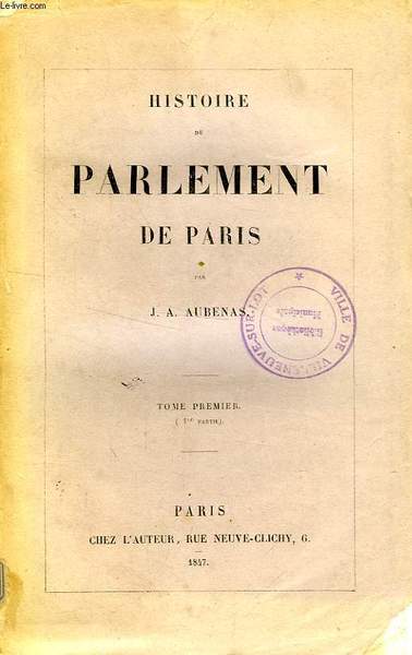 HISTOIRE DU PARLEMENT DE PARIS, TOME I, 1re PARTIE