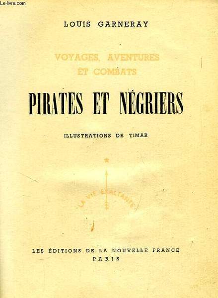 PIRATES ET NEGRIERS (VOYAGES, AVENTURES ET COMBATS)