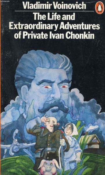 THE LIFE AND EXTRAORDINARY ADVENTURES OF PRIVATE IVAN CHONKIN