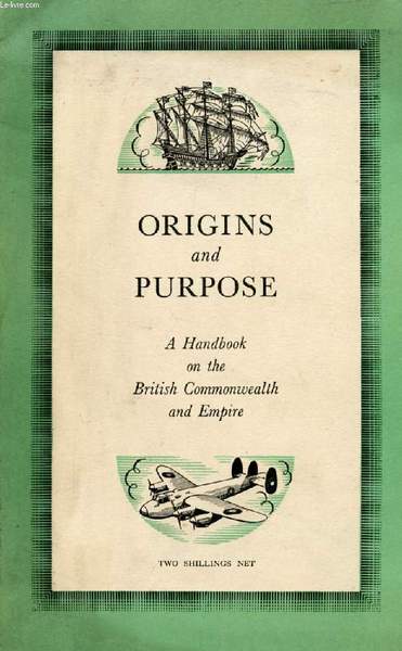 ORIGINS AND PURPOSE, A HANDBOOK ON THE BRITISH COMMONWEALTH AND …