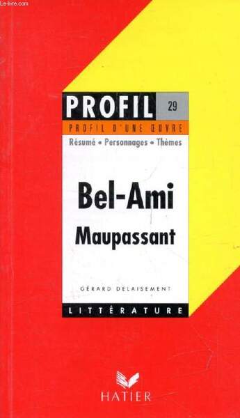 BEL-AMI, G. DE MAUPASSANT (Profil Litt�rature, Profil d'une Oeuvre, 29)
