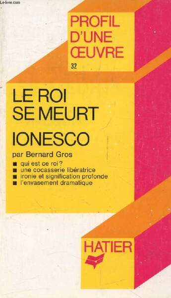 LE ROI SE MEURT, E. IONESCO (Profil d'une Oeuvre, 32)