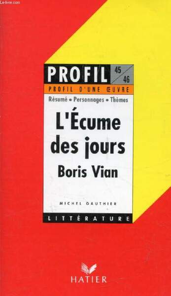 L'ECUME DES JOURS, BORIS VIAN (Profil d'une Oeuvre, 45-46)