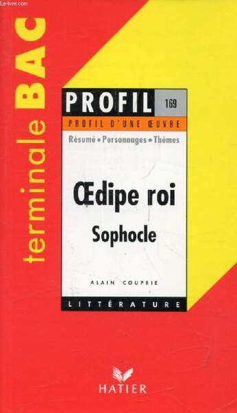 OEDIPE ROI, SOPHOCLE, TERMINALE BAC (Profil Litt�rature, Profil d'une Oeuvre, …