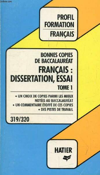 BONNES COPIES DE BAC, FRANCAIS: DISSERTATION, ESSAI LITTERAIRE, TOME 1 …