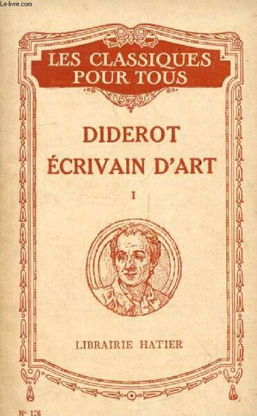 DIDEROT ECRIVAIN D'ART, TOME I (Les Classiques Pour Tous)