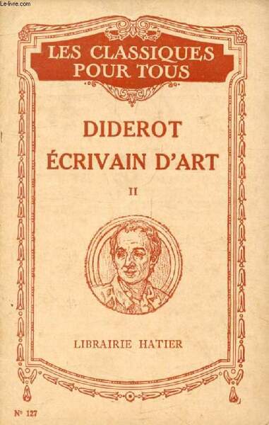 DIDEROT ECRIVAIN D'ART, TOME II (Les Classiques Pour Tous)