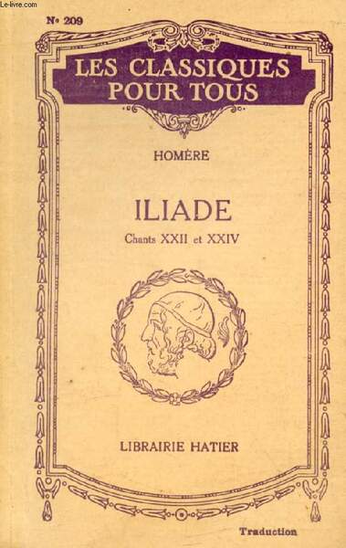 ILIADE, CHANTS XXII & XXIV, EXTRAITS DES CHANTS XIX-XXIII (Traduction) …