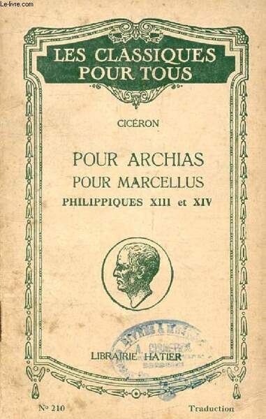 POUR ARCHIAS, POUR MARCELLUS, PHILIPPIQUES XIII & XIV (Traduction) (Les …