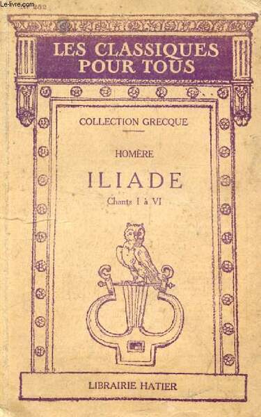 ILIADE, CHANTS I & VI, EXTRAITS DES CHANTS II, III, …