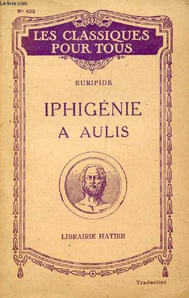 IPHIGENIE A AULIS (Traduction) (Les Classiques Pour Tous)