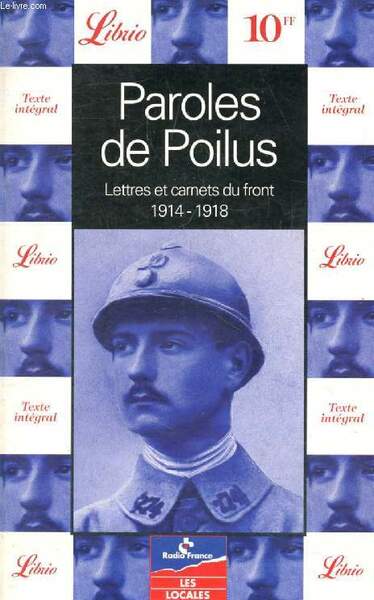 PAROLES DE POILUS, LETTRES ET CARNETS DU FRONT, 1914-1918