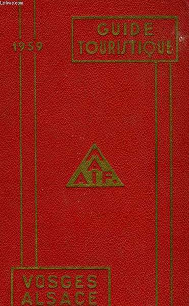 GUIDE TOURISTIQUE 1959 VOSGES ALSACE - MUTUELLE ASSURANCE AUTPMOBILE DES …