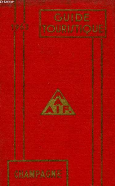 GUIDE TOURISTIQUE 1963 CHAMPAGNE - MUTUELLE ASSURANCE AUTOMOBILE DES INSTITUTEURS …