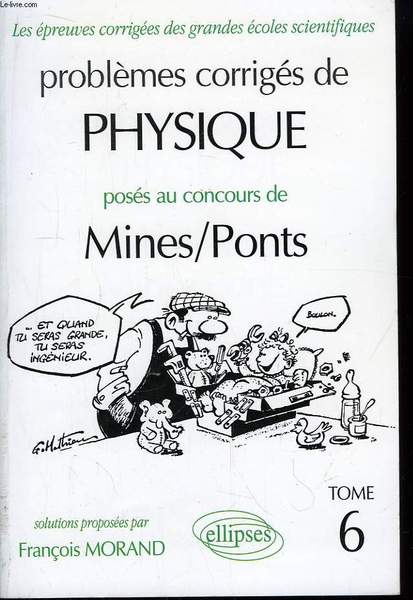 Problèmes corrigés de Physique. TOME 6 (Concours des Mines)