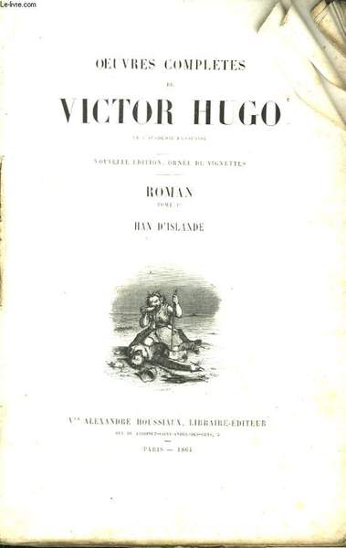 Oeuvres Complètes de Victor Hugo. Roman, TOME 1 : Han …