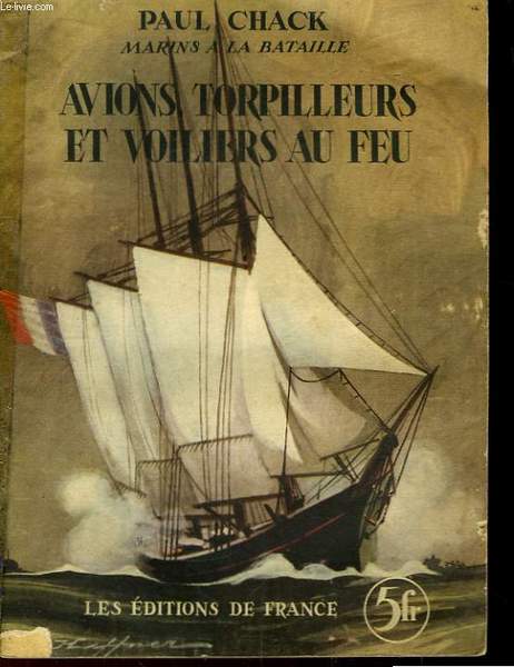 Avions Torpilleurs et Voiliers au Feu. Marins à la Bataille.