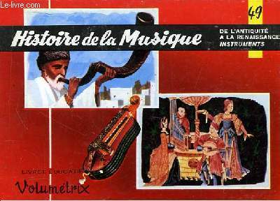 Livret Educatif Volumétrix N° 49 : Histoire de la Musique. …