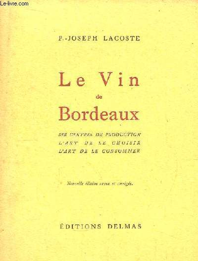 Le Vin de Bordeaux. Ses centres de production, L'art de …