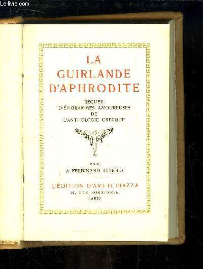 La Guirlande d'Aphrodite. Recueil d'épigrammes amoureuses de l'Anthologie Grecque.