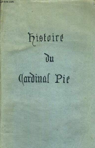 HISTOIRE DE CARDINAL PIE EVEQUE DE POITIERS TOME II