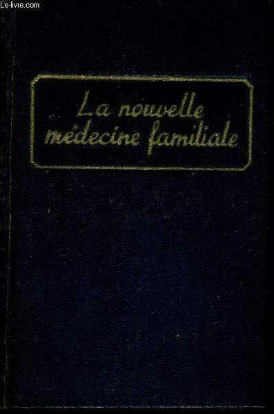 LA NOUVELLE MEDECINE FAMILIALE - OUVRAGEE COMPLET DE MEDECINE ET …