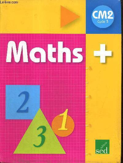 Maths + : Manuel de l'élève, CM, cyle 3