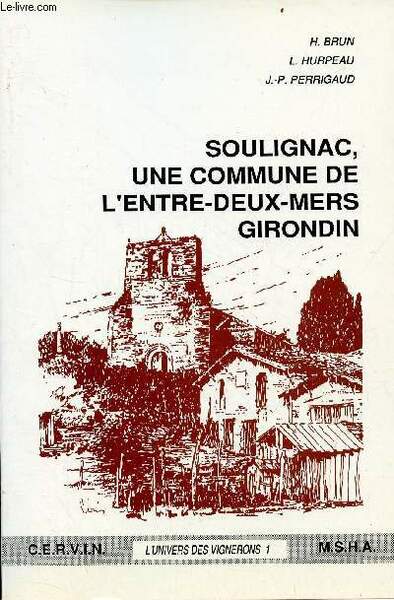 Soulignac, une commune de l'entre-deux-mers girondin - Collection l'univers des …
