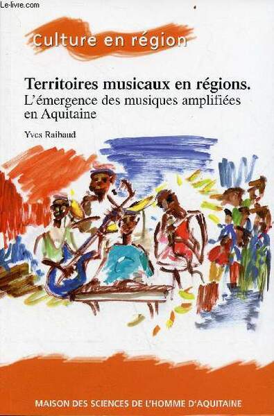 Territoires musicaux en régions - l'émergence des musiques amplifiées en …