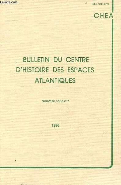 Bulletin du centre d'histoire des espaces atlantiques nouvelle série n°7 …