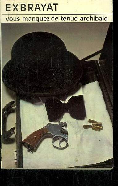 VOUS MANQUEZ DE TENUE ARCHIBALD !