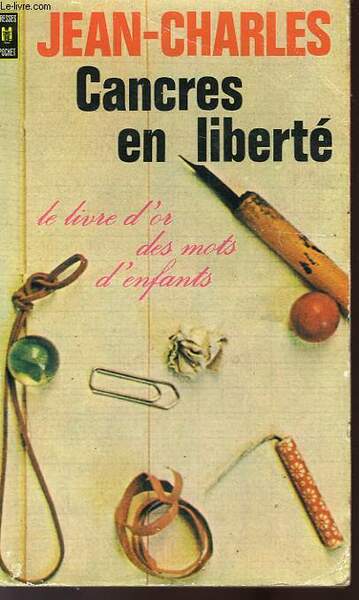 CANCRES EN LIBERTE (LE LIVRE D'OR DES MOTS D'ENFANTS)